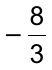 – 8/3