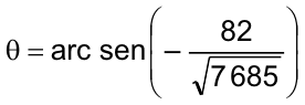 θ = arc sen (– 82 / raiz quadrada de 7 685)
