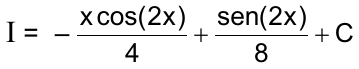 I = – x cos(2x)/4 + sen(2x)/8 + C