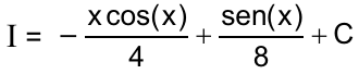 I = – x cos(x)/4 + sen(x)/8 + C