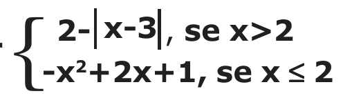 Função definida por partes: 2 - |x-3|, se x>2; -x²+2x+1, se x ≤ 2.