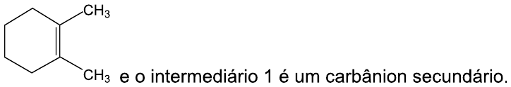 Anel de seis carbonos com dois grupos CH₃ em carbonos vizinhos, ambos nos carbonos da dupla ligação do anel, seguido do texto: “e o intermediário 1 é um carbânion secundário.”