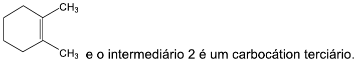 Anel de seis carbonos com dois grupos CH₃ em carbonos vizinhos, ambos nos carbonos da dupla ligação do anel, seguido do texto: “e o intermediário 2 é um carbocátion terciário.”