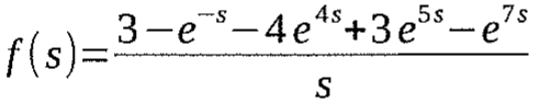 f(s) = (3 − e^(−s) − 4e^(4s) + 3e^(5s) − e^(7s)) / s