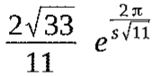 (2√33/11) e^(2π/(s√11))