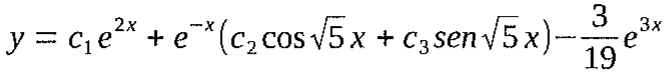 y = c₁e^(2x) + e^(−x)(c₂ cos √5 x + c₃ sen √5 x) − (3/19)e^(3x)