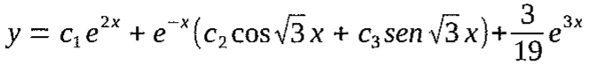 y = c₁e^(2x) + e^(−x)(c₂ cos √3 x + c₃ sen √3 x) + (3/19)e^(3x)