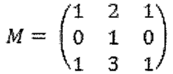 M = matriz 3×3 com linhas (1, 2, 1), (0, 1, 0) e (1, 3, 1)