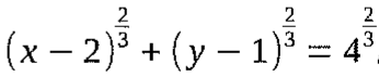 (x − 2)^(2/3) + (y − 1)^(2/3) = 4^(2/3)