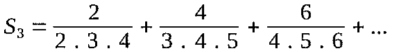 S₃ = 2/(2·3·4) + 4/(3·4·5) + 6/(4·5·6) + …