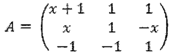 A = matriz 3×3 com linhas (x + 1, 1, 1), (x, 1, −x) e (−1, −1, 1)