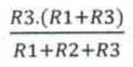 Fração: R3.(R1+R3) sobre (R1+R2+R3).