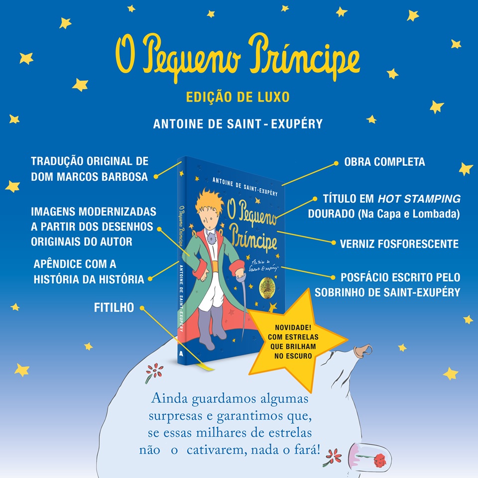 Anúncio: "O Pequeno Príncipe – Edição de luxo – Antoine de Saint-Exupéry", com a imagem do livro e as indicações: tradução original de Dom Marcos Barbosa; imagens modernizadas a partir dos desenhos originais do autor; apêndice com a história da história; fitilho; obra completa; título em hot stamping dourado (na capa e lombada); verniz fosforescente; posfácio escrito pelo sobrinho de Saint-Exupéry; "Novidade! Com estrelas que brilham no escuro". Ao pé: "Ainda guardamos algumas surpresas e garantimos que, se essas milhares de estrelas não o cativarem, nada o fará!"