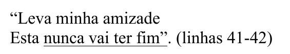 Versos "Leva minha amizade / Esta nunca vai ter fim" (linhas 41-42), com o trecho "nunca vai ter fim" sublinhado.