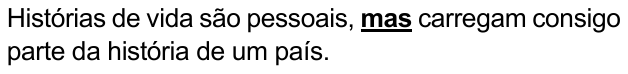 Alternativa E: “Histórias de vida são pessoais, mas carregam consigo parte da história de um país.” Palavra destacada em negrito e sublinhado: “mas”.