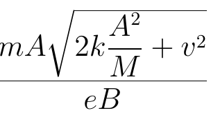 Fração: m A vezes a raiz de (2k A ao quadrado sobre M, mais v ao quadrado), tudo sobre e B.