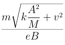 Fração: m vezes a raiz de (k A ao quadrado sobre M, mais v ao quadrado), tudo sobre e B.