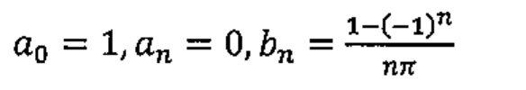 a0 = 1, an = 0, bn = (1-(-1)^n)/(nπ)
