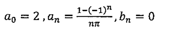 a0 = 2, an = (1-(-1)^n)/(nπ), bn = 0