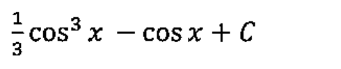 (1/3) cos³ x - cos x + C