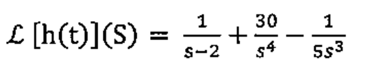 L[h(t)](S) = 1/(s-2) + 30/s⁴ - 1/(5s³)