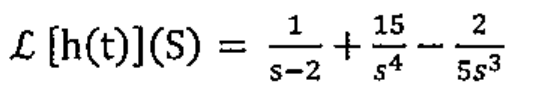 L[h(t)](S) = 1/(s-2) + 15/s⁴ - 2/(5s³)
