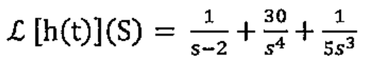 L[h(t)](S) = 1/(s-2) + 30/s⁴ + 1/(5s³)