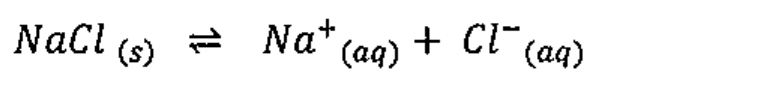 NaCl(s) ⇌ Na⁺(aq) + Cl⁻(aq)