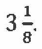 Número misto 3 inteiros e 1/8.