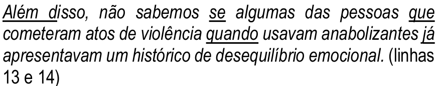 Trecho em itálico (linhas 13 e 14): “Além disso, não sabemos se algumas das pessoas que cometeram atos de violência quando usavam anabolizantes já apresentavam um histórico de desequilíbrio emocional.” Termos sublinhados: “Além d” (de “Além disso”), “se”, “que”, “quando” e “já”.
