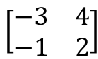 Matriz 2×2 com linhas (−3, 4) e (−1, 2)