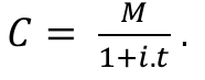 C = M / (1 + i.t) .