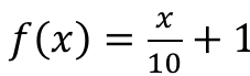 f(x) = x/10 + 1