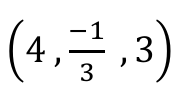 (4 , −1/3 , 3)