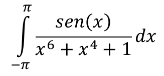 Integral de −π a π de sen(x) / (x⁶ + x⁴ + 1) dx