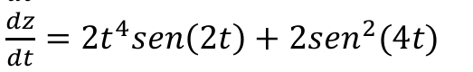 dz/dt = 2t⁴sen(2t) + 2sen²(4t)