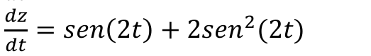 dz/dt = sen(2t) + 2sen²(2t)