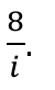 8/i.