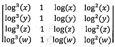 Determinante de matriz 4 por 4 cujas linhas são, para x, y, z e w: log³ da variável, 1, log da variável, log² da variável.