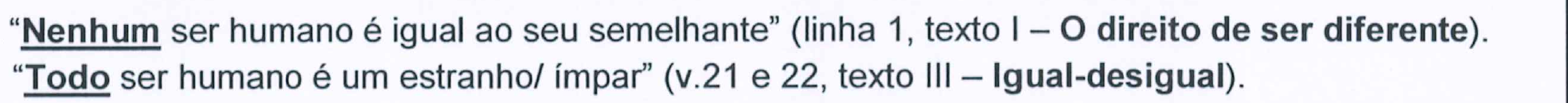 Dois trechos citados: “Nenhum ser humano é igual ao seu semelhante” (linha 1, texto I – O direito de ser diferente) e “Todo ser humano é um estranho/ ímpar” (v.21 e 22, texto III – Igual-desigual), com as palavras Nenhum e Todo sublinhadas.