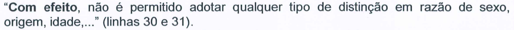 “Com efeito, não é permitido adotar qualquer tipo de distinção em razão de sexo, origem, idade,...” (linhas 30 e 31), com Com efeito em negrito.