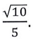 Raiz quadrada de 10 sobre 5.