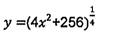 y = (4x² + 256) elevado a 1/4