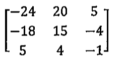 Matriz 3 por 3 com linhas (−24, 20, 5), (−18, 15, −4) e (5, 4, −1).