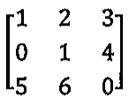 Matriz 3 por 3 com linhas (1, 2, 3), (0, 1, 4) e (5, 6, 0).