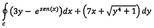 Integral de linha fechada sobre C de (3y − e elevado a sen(x)) dx + (7x + raiz quadrada de (y⁴ + 1)) dy.