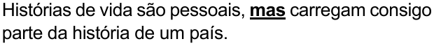 Alternativa E: “Histórias de vida são pessoais, mas carregam consigo parte da história de um país.” Palavra destacada em negrito e sublinhado: “mas”.