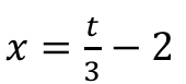 x = t/3 − 2