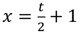x = t/2 + 1
