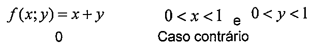Função densidade: f(x;y) = x + y para 0 < x < 1 e 0 < y < 1; 0 caso contrário.